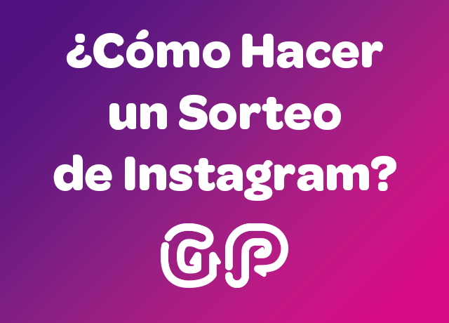 ¿Cómo Hacer un Sorteo de Instagram?